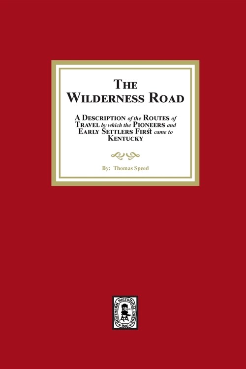 The Wilderness Road. A description of the Routes of Travel by which the Pioneer and Early Settlers first came to Kentucky (Paperback)