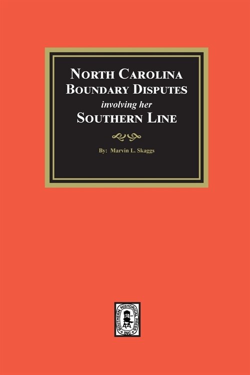 North Carolina Boundary Disputes involving her Southern Line (Paperback)