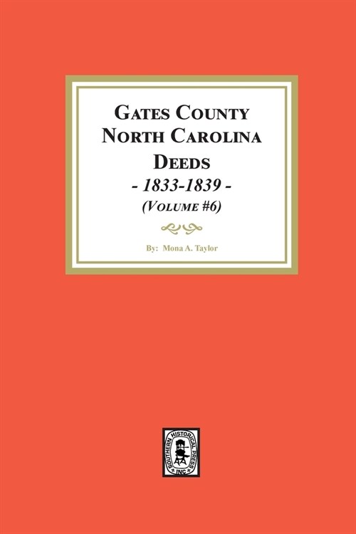 Gates County, North Carolina Deeds, 1833-1839. (Volume #6) (Paperback)