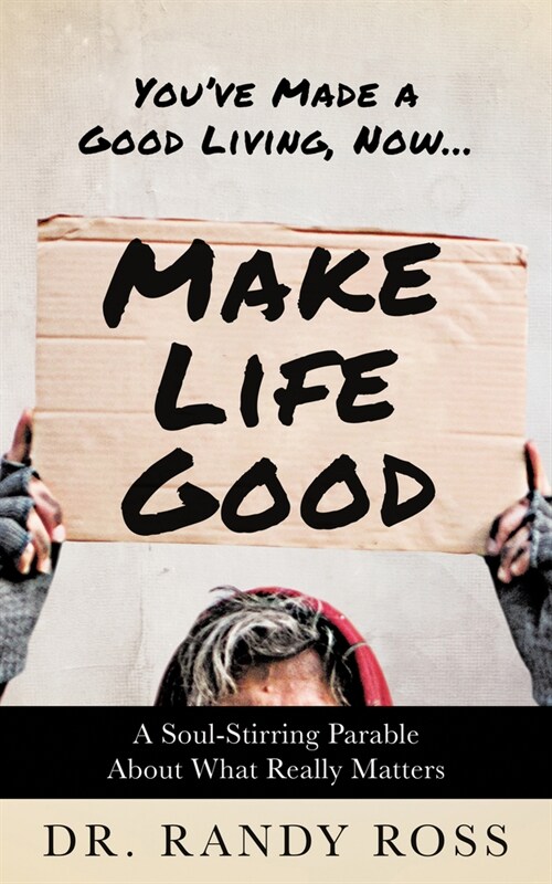 Make Life Good: A Soul-Stirring Parable about What Really Matters (Paperback)