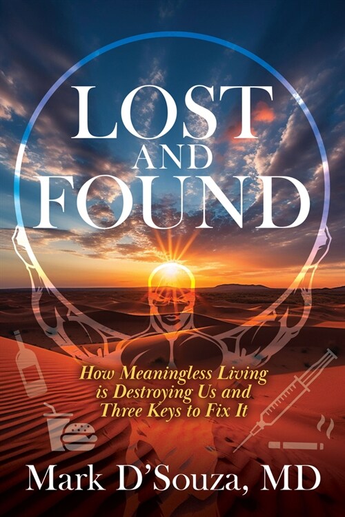 Lost and Found: How Meaningless Living Is Destroying Us and Three Keys to Fix It (Paperback)