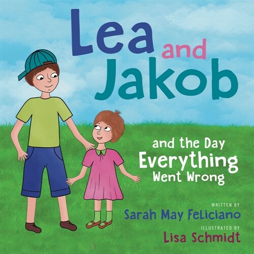 Lea and Jakob: And the Day Everything Went Wrong (Paperback)