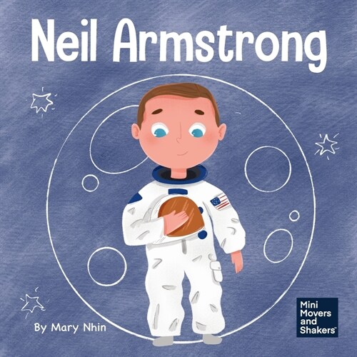 Neil Armstrong: A Childrens Book About Taking a Giant Leap for Mankind (Paperback)