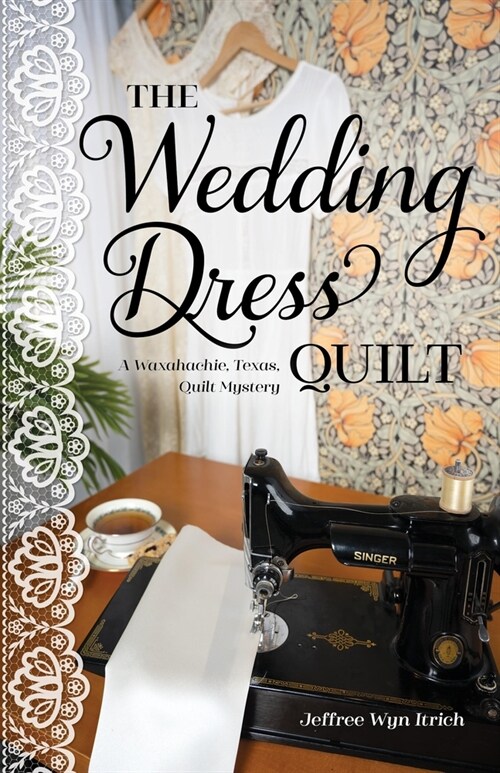 The Wedding Dress Quilt: A Waxahachie, Texas, Quilt Mystery (Paperback)