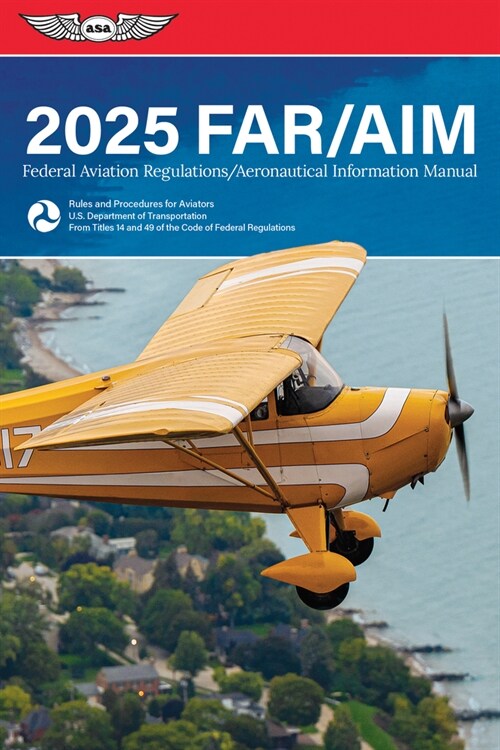 Far/Aim 2025: Federal Aviation Regulations/Aeronautical Information Manual (Paperback, 2025)