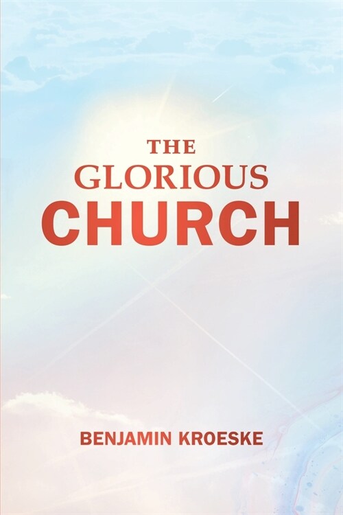 The Glorious Church (Paperback)