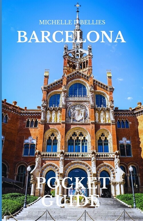Barcelona Pocket Guide: Gaudis Masterpieces, Tapas Delights, and Sun-Kissed Shores. (Paperback)
