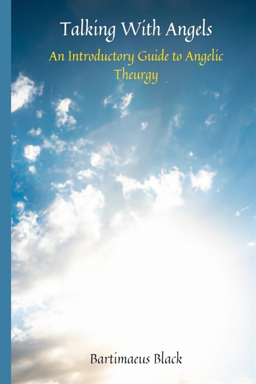 Talking With Angels: An Introductory Guide to Angelic Theurgy (Paperback)