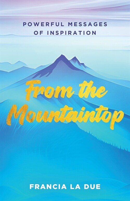 From the Mountaintop: Powerful Messages of Inspiration (Paperback)