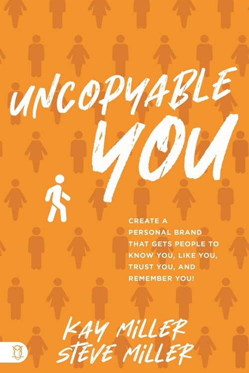 Uncopyable You: Create a Personal Brand That Gets People to Know You, Like You, Trust You, and Remember You! (Paperback)