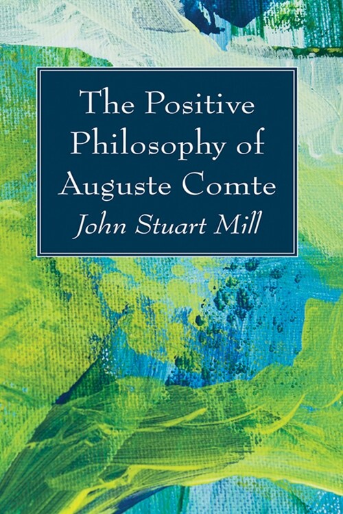 The Positive Philosophy of Auguste Comte (Paperback)