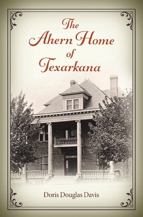 The Ahern Home of Texarkana (Hardcover)
