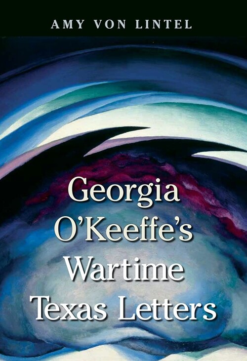 Georgia OKeeffes Wartime Texas Letters (Paperback)