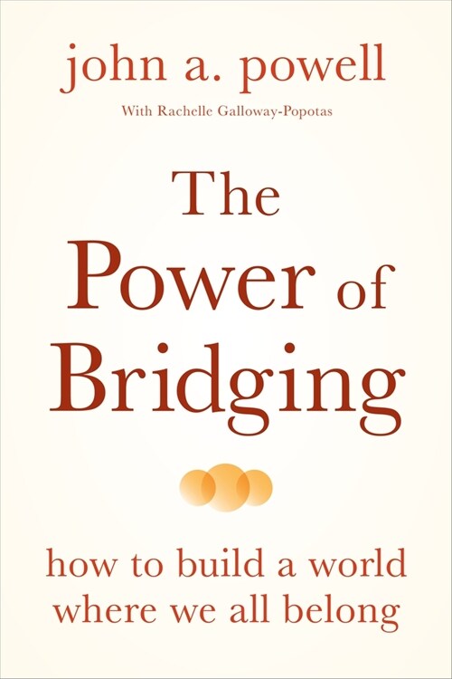 The Power of Bridging: How to Build a World Where We All Belong (Paperback)