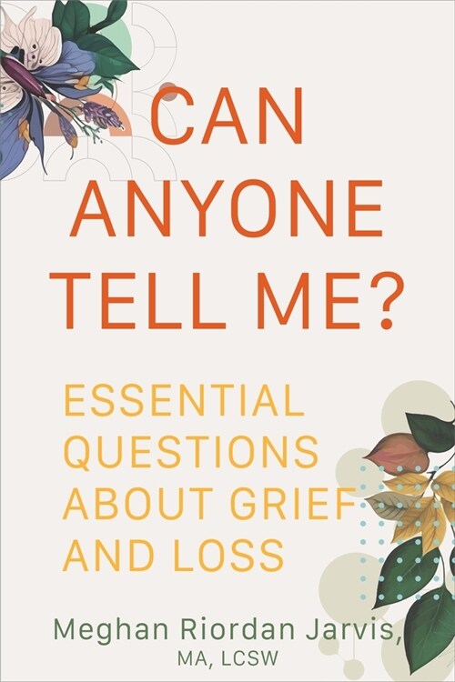 Can Anyone Tell Me?: Essential Questions about Grief and Loss (Paperback)