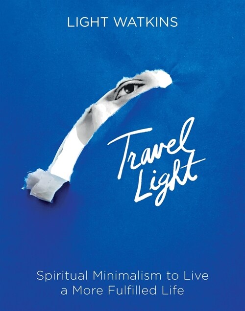 Travel Light: Spiritual Minimalism to Live a More Fulfilled Life (Paperback)