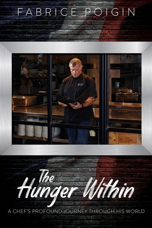 The Hunger Within: A Chefs Profound Journey Through His World (Paperback)
