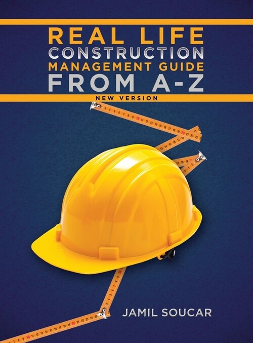 Real Life Construction Management Guide From A - Z: New Version (Hardcover)