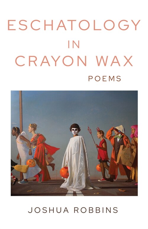 Eschatology in Crayon Wax: Poems (Paperback)
