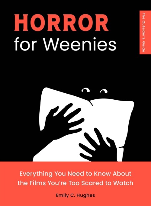 Horror for Weenies: Everything You Need to Know about the Films Youre Too Scared to Watch (Paperback)