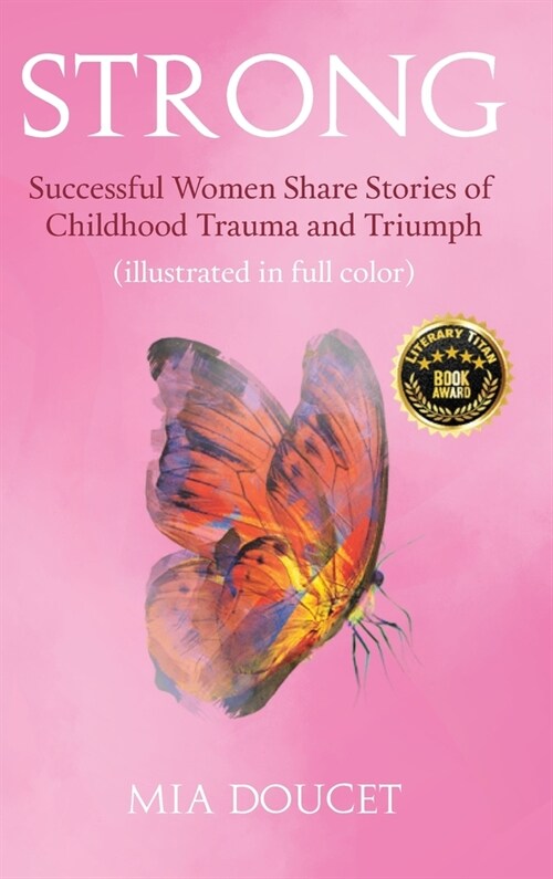 Strong: Successful Women Share Stories of Childhood Trauma and Triumph (illustrated in full color) (Hardcover)