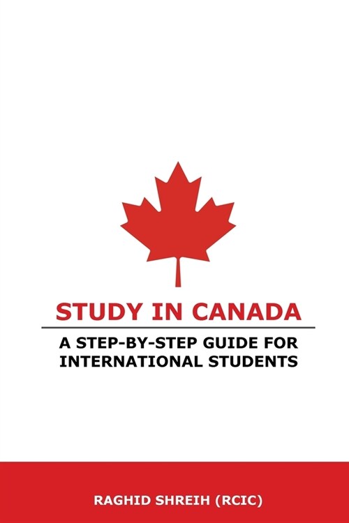 Study in Canada: A step-by-step guide for international students: A step-by-step guide for international students (Paperback)