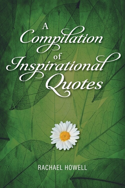 A Compilation of Inspirational Quotes (Paperback)