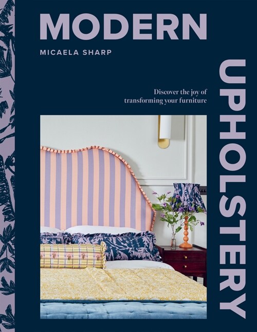 Modern Upholstery : Discover the Joy of Transforming Your Furniture (Hardcover)