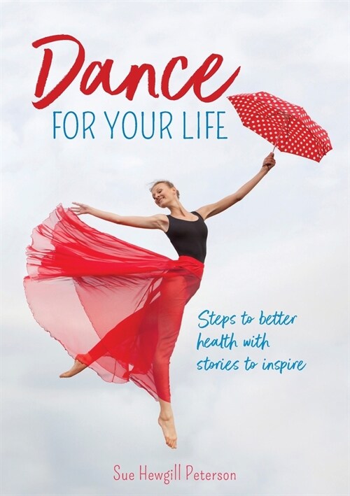 Dance for your life: Steps to better health with stories to inspire (Paperback)
