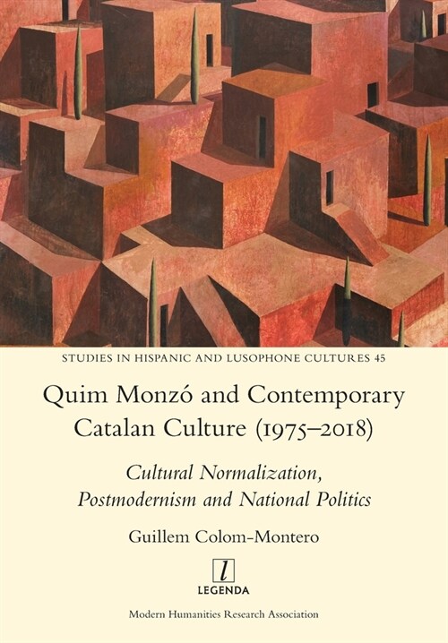 Quim Monz?and Contemporary Catalan Culture (1975-2018): Cultural Normalization, Postmodernism and National Politics (Paperback)