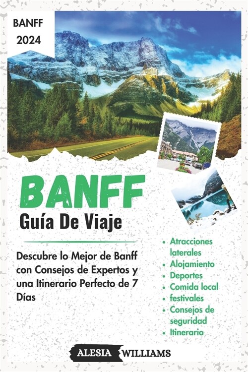 Gu? de Viaje Banff: Descubre lo Mejor de Banff con Consejos de Expertos y una Itinerario Perfecto de 7 D?s (Paperback)