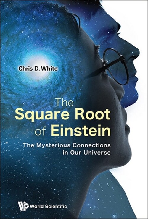 Square Root of Einstein, The: The Mysterious Connections in Our Universe (Hardcover)