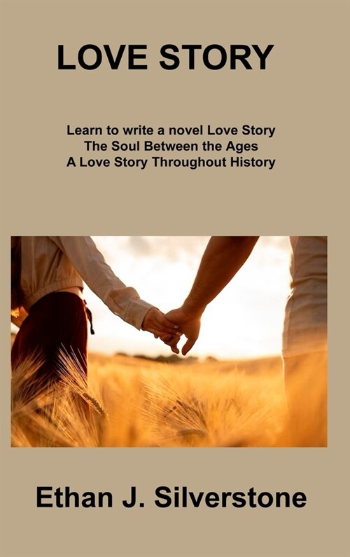 Love Story: The Soul Between the Ages A Love Story Throughout History (Hardcover)