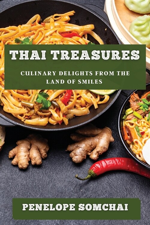 Thai Treasures: Culinary Delights from the Land of Smiles (Paperback)