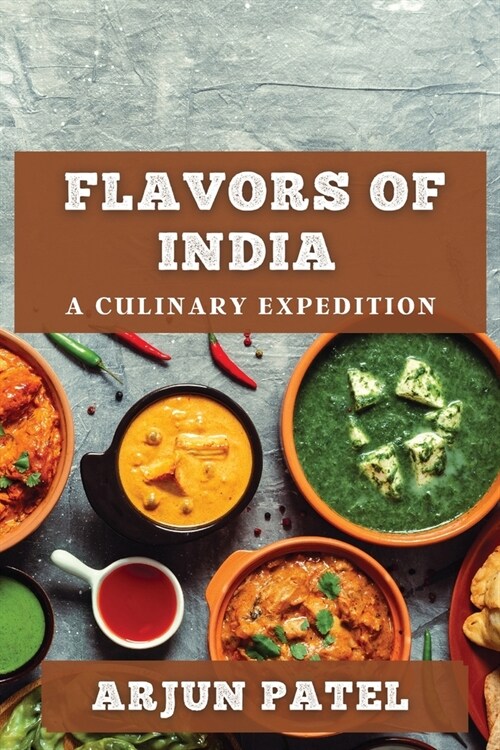 Flavors of India: A Culinary Expedition (Paperback)