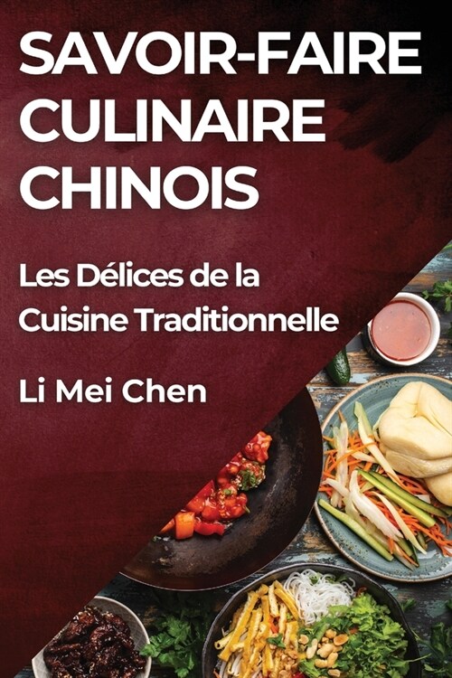 Savoir-Faire Culinaire Chinois: Les D?ices de la Cuisine Traditionnelle (Paperback)