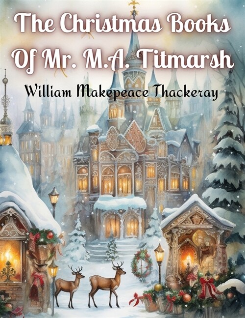 The Christmas Books Of Mr. M.A. Titmarsh (Paperback)