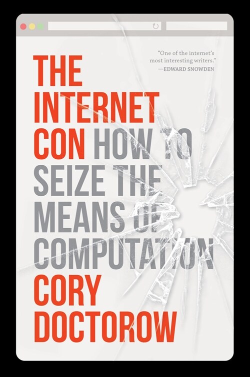 The Internet Con : How to Seize the Means of Computation (Paperback)