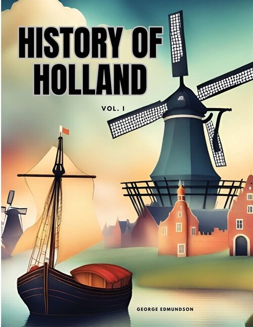 HISTORY OF HOLLAND Vol I (Paperback)