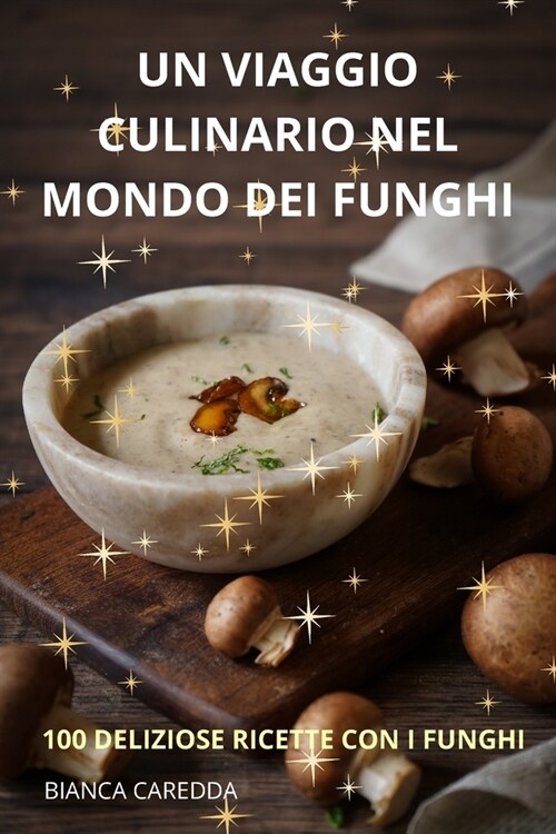 Un Viaggio Culinario Nel Mondo Dei Funghi (Paperback)