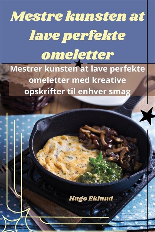 Mestre kunsten at lave perfekte omeletter (Paperback)