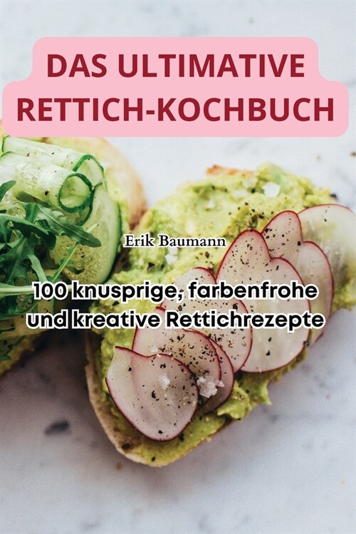 Das Ultimative Rettich-Kochbuch (Paperback)