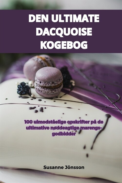 Den Ultimate Dacquoise Kogebog (Paperback)