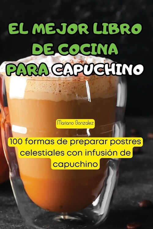 El Mejor Libro de Cocina Para Capuchino (Paperback)