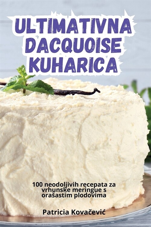 Ultimativna Dacquoise Kuharica (Paperback)