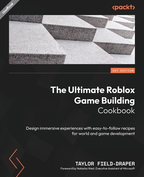 The Ultimate Roblox Game Building Cookbook: Design immersive experiences with easy-to-follow recipes for world and game development (Paperback)