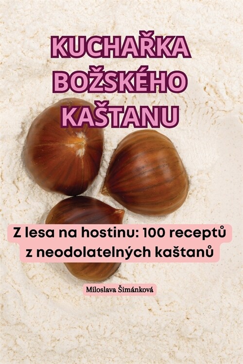 KuchaŘka Bozsk?o Kastanu (Paperback)