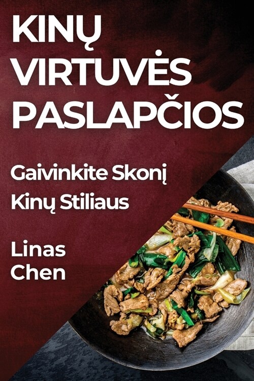 Kinų Virtuves Paslapčios: Gaivinkite Skonį Kinų Stiliaus (Paperback)