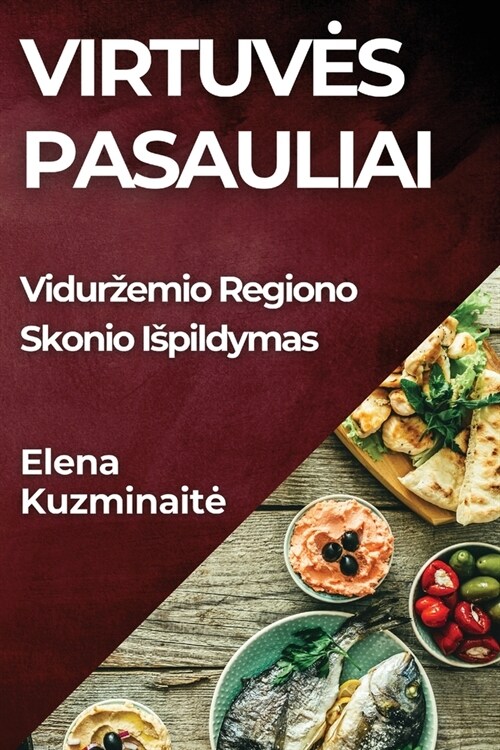 Virtuves Pasauliai: Vidurzemio Regiono Skonio Ispildymas (Paperback)