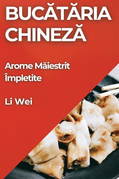 Bucătăria Chineză: Arome Măiestrit ?pletite (Paperback)